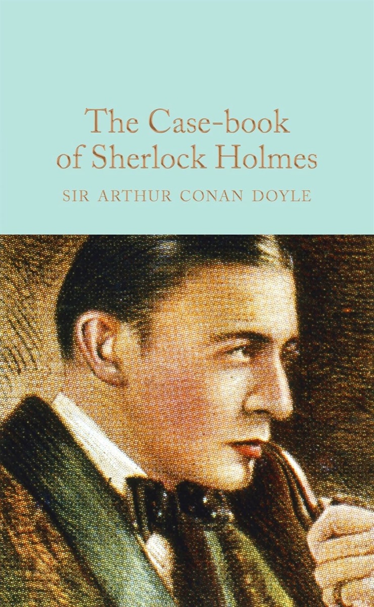 The Casebook of Sherlock holmes (Macmillan collector’s library) cover